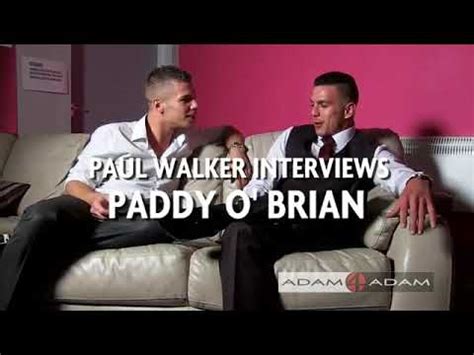 paddy obrien gay|Paul Walker Interviews Paddy o brian .